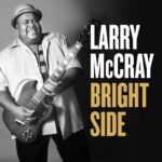 Larry McCray Releases Inspiring New Single “Shiny Aspect,” Honoring Musical Legend Bobby “Blue” Bland